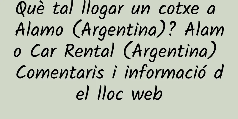 Què tal llogar un cotxe a Alamo (Argentina)? Alamo Car Rental (Argentina) Comentaris i informació del lloc web