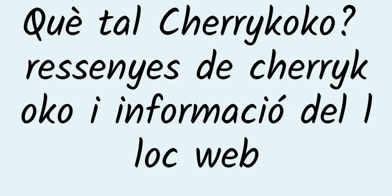Què tal Cherrykoko? ressenyes de cherrykoko i informació del lloc web