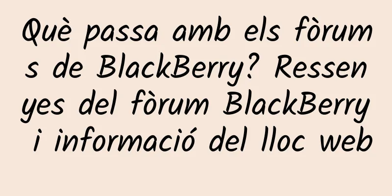 Què passa amb els fòrums de BlackBerry? Ressenyes del fòrum BlackBerry i informació del lloc web