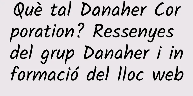 Què tal Danaher Corporation? Ressenyes del grup Danaher i informació del lloc web