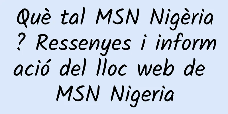 Què tal MSN Nigèria? Ressenyes i informació del lloc web de MSN Nigeria