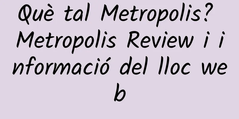 Què tal Metropolis? Metropolis Review i informació del lloc web