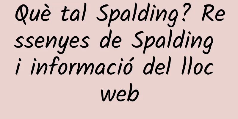 Què tal Spalding? Ressenyes de Spalding i informació del lloc web