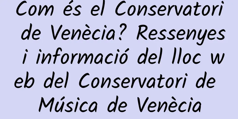 Com és el Conservatori de Venècia? Ressenyes i informació del lloc web del Conservatori de Música de Venècia