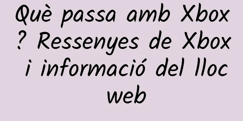 Què passa amb Xbox? Ressenyes de Xbox i informació del lloc web