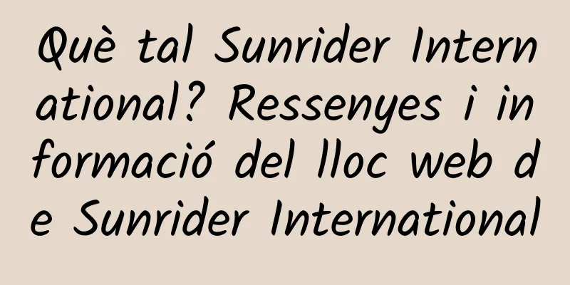 Què tal Sunrider International? Ressenyes i informació del lloc web de Sunrider International