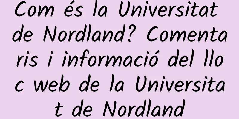 Com és la Universitat de Nordland? Comentaris i informació del lloc web de la Universitat de Nordland