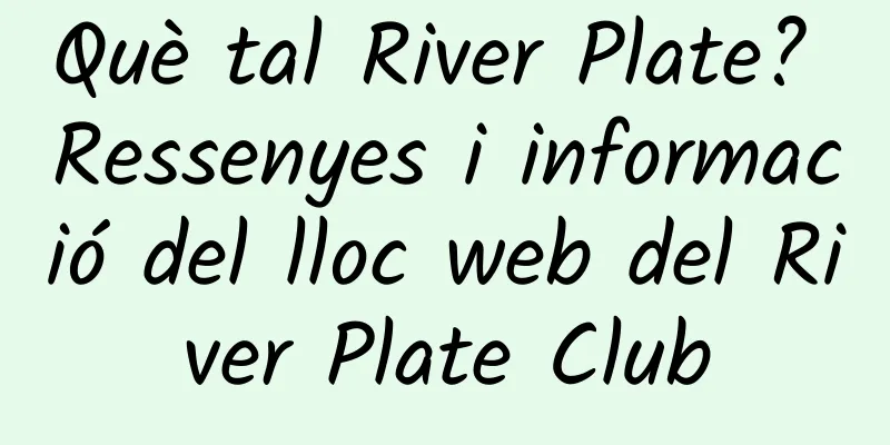 Què tal River Plate? Ressenyes i informació del lloc web del River Plate Club