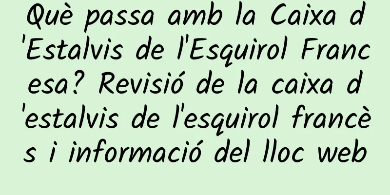 Què passa amb la Caixa d'Estalvis de l'Esquirol Francesa? Revisió de la caixa d'estalvis de l'esquirol francès i informació del lloc web