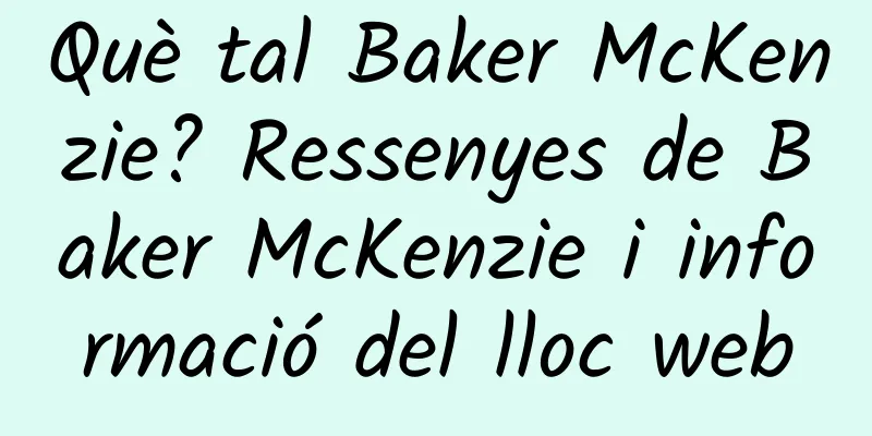Què tal Baker McKenzie? Ressenyes de Baker McKenzie i informació del lloc web