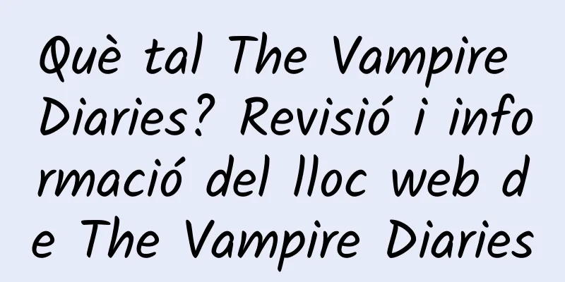 Què tal The Vampire Diaries? Revisió i informació del lloc web de The Vampire Diaries