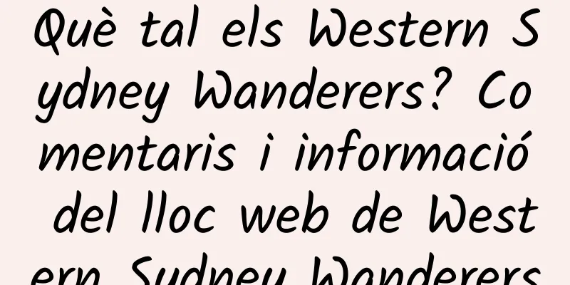Què tal els Western Sydney Wanderers? Comentaris i informació del lloc web de Western Sydney Wanderers