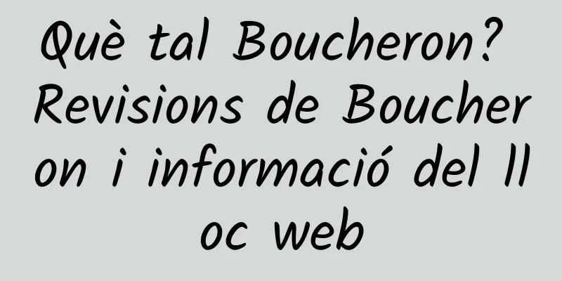 Què tal Boucheron? Revisions de Boucheron i informació del lloc web