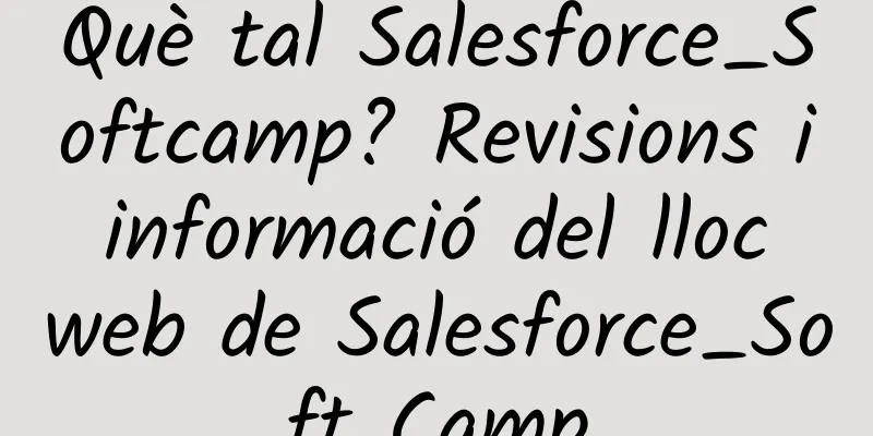 Què tal Salesforce_Softcamp? Revisions i informació del lloc web de Salesforce_Soft Camp