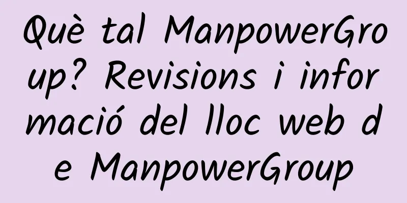 Què tal ManpowerGroup? Revisions i informació del lloc web de ManpowerGroup