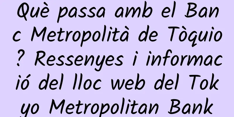 Què passa amb el Banc Metropolità de Tòquio? Ressenyes i informació del lloc web del Tokyo Metropolitan Bank