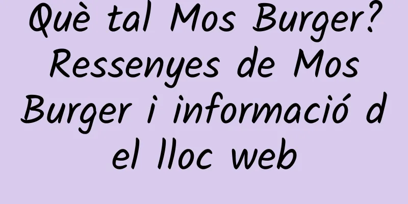 Què tal Mos Burger? Ressenyes de Mos Burger i informació del lloc web