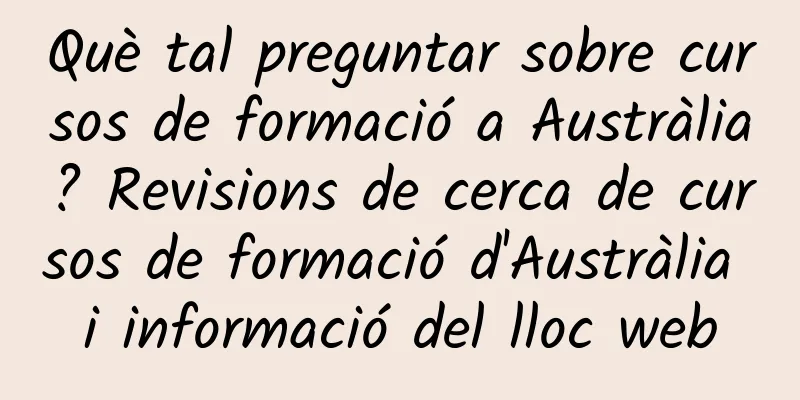 Què tal preguntar sobre cursos de formació a Austràlia? Revisions de cerca de cursos de formació d'Austràlia i informació del lloc web