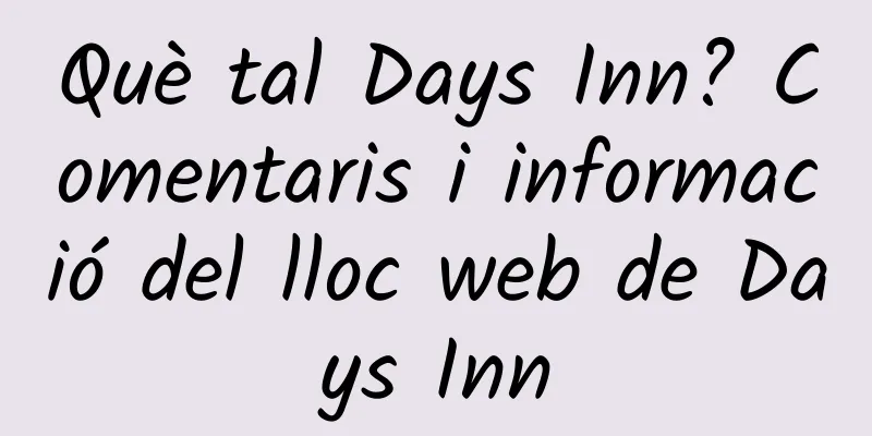 Què tal Days Inn? Comentaris i informació del lloc web de Days Inn