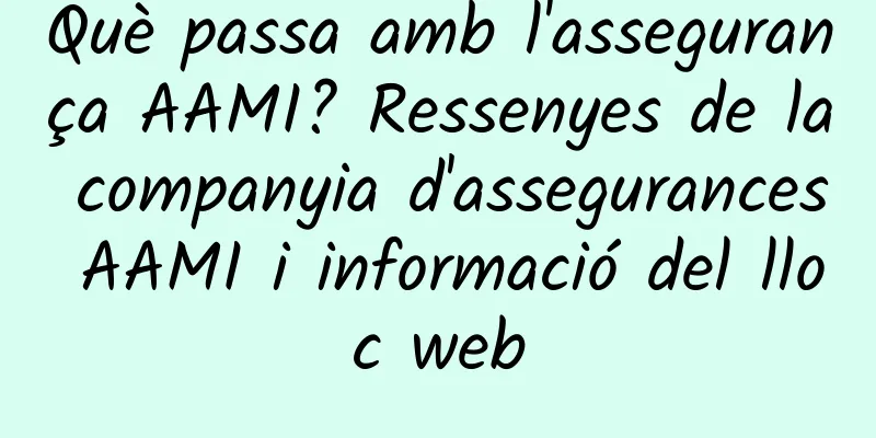 Què passa amb l'assegurança AAMI? Ressenyes de la companyia d'assegurances AAMI i informació del lloc web