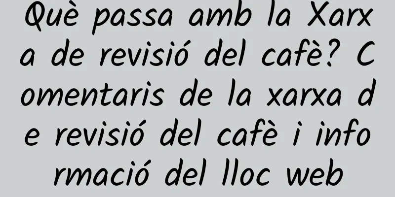 Què passa amb la Xarxa de revisió del cafè? Comentaris de la xarxa de revisió del cafè i informació del lloc web