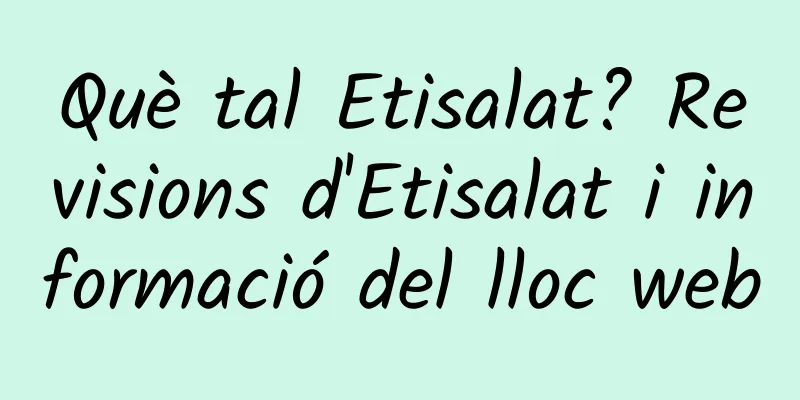Què tal Etisalat? Revisions d'Etisalat i informació del lloc web