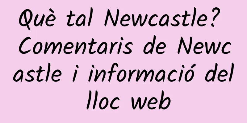 Què tal Newcastle? Comentaris de Newcastle i informació del lloc web