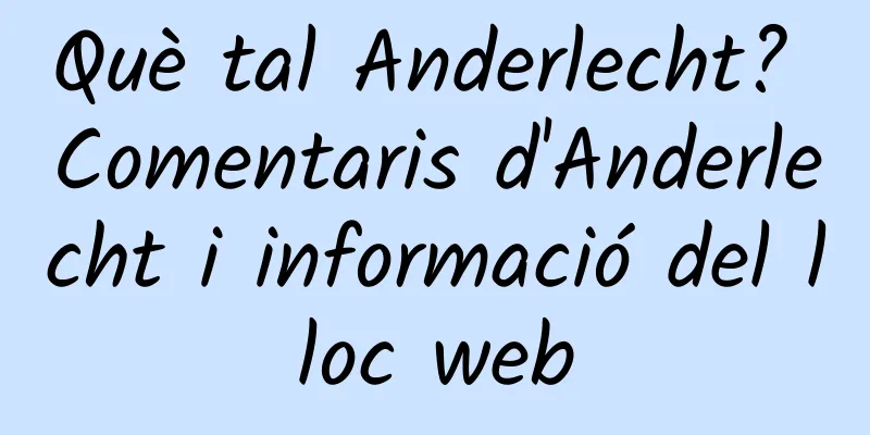 Què tal Anderlecht? Comentaris d'Anderlecht i informació del lloc web