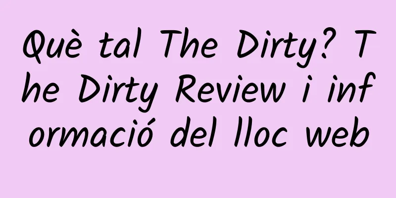 Què tal The Dirty? The Dirty Review i informació del lloc web