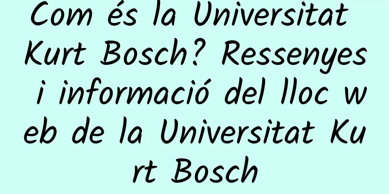 Com és la Universitat Kurt Bosch? Ressenyes i informació del lloc web de la Universitat Kurt Bosch