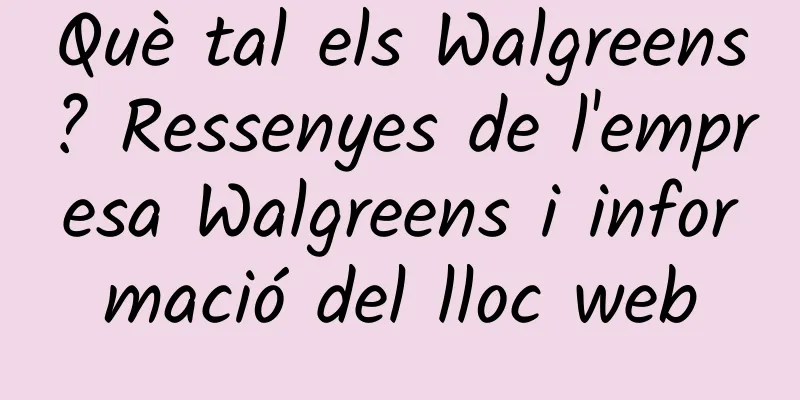 Què tal els Walgreens? Ressenyes de l'empresa Walgreens i informació del lloc web