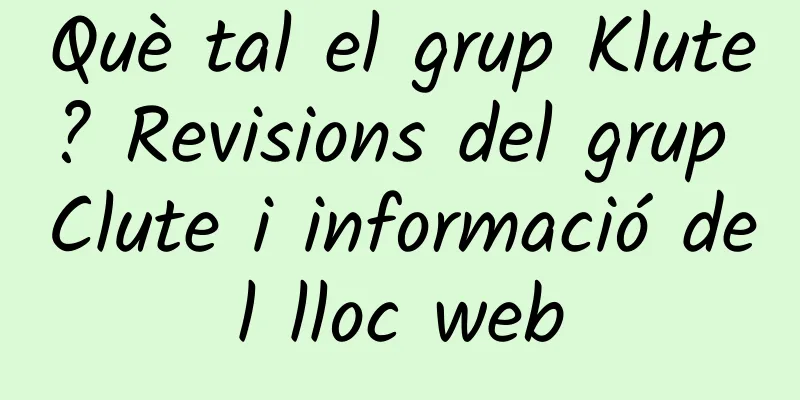 Què tal el grup Klute? Revisions del grup Clute i informació del lloc web