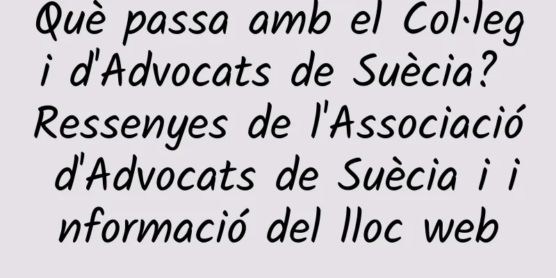 Què passa amb el Col·legi d'Advocats de Suècia? Ressenyes de l'Associació d'Advocats de Suècia i informació del lloc web