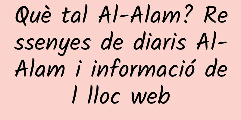 Què tal Al-Alam? Ressenyes de diaris Al-Alam i informació del lloc web