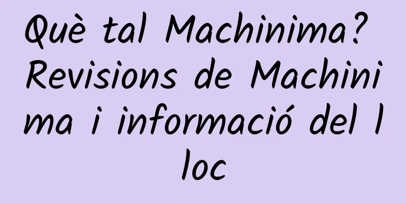 Què tal Machinima? Revisions de Machinima i informació del lloc