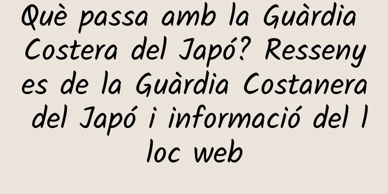 Què passa amb la Guàrdia Costera del Japó? Ressenyes de la Guàrdia Costanera del Japó i informació del lloc web