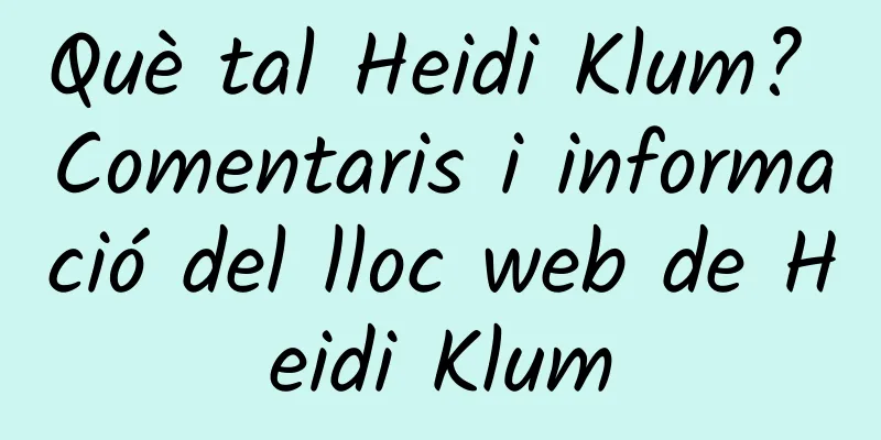 Què tal Heidi Klum? Comentaris i informació del lloc web de Heidi Klum