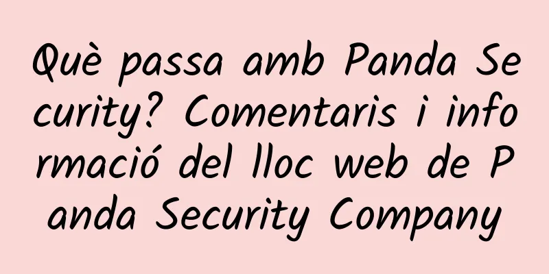 Què passa amb Panda Security? Comentaris i informació del lloc web de Panda Security Company