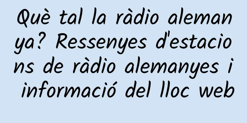 Què tal la ràdio alemanya? Ressenyes d'estacions de ràdio alemanyes i informació del lloc web
