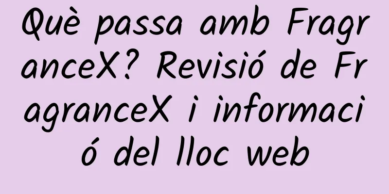 Què passa amb FragranceX? Revisió de FragranceX i informació del lloc web