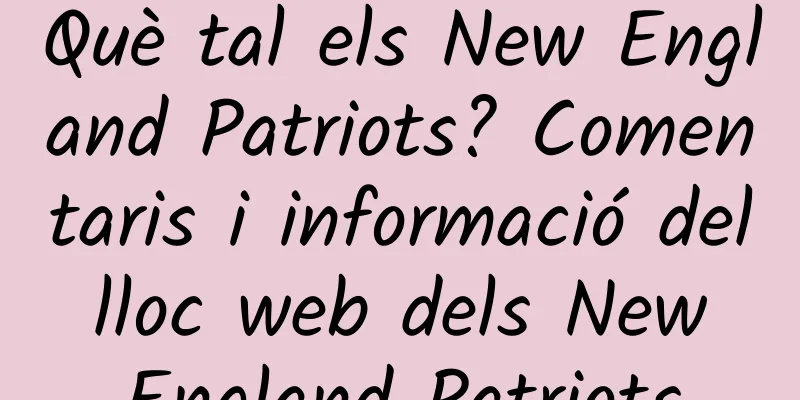 Què tal els New England Patriots? Comentaris i informació del lloc web dels New England Patriots