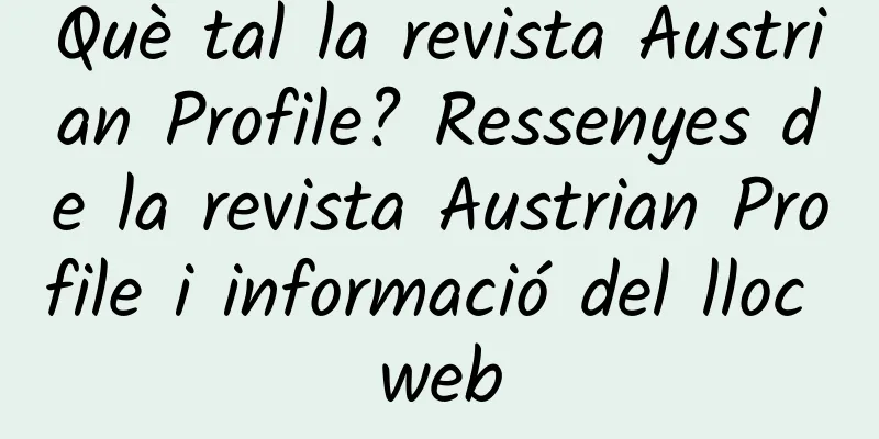 Què tal la revista Austrian Profile? Ressenyes de la revista Austrian Profile i informació del lloc web