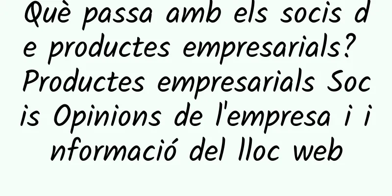 Què passa amb els socis de productes empresarials? Productes empresarials Socis Opinions de l'empresa i informació del lloc web