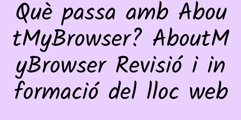 Què passa amb AboutMyBrowser? AboutMyBrowser Revisió i informació del lloc web