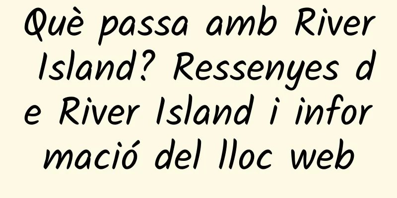 Què passa amb River Island? Ressenyes de River Island i informació del lloc web
