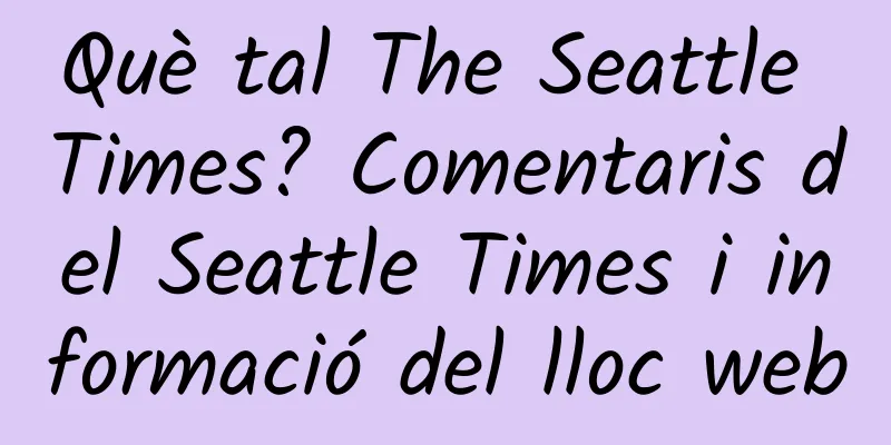 Què tal The Seattle Times? Comentaris del Seattle Times i informació del lloc web