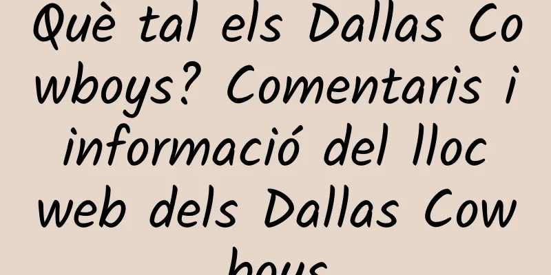 Què tal els Dallas Cowboys? Comentaris i informació del lloc web dels Dallas Cowboys