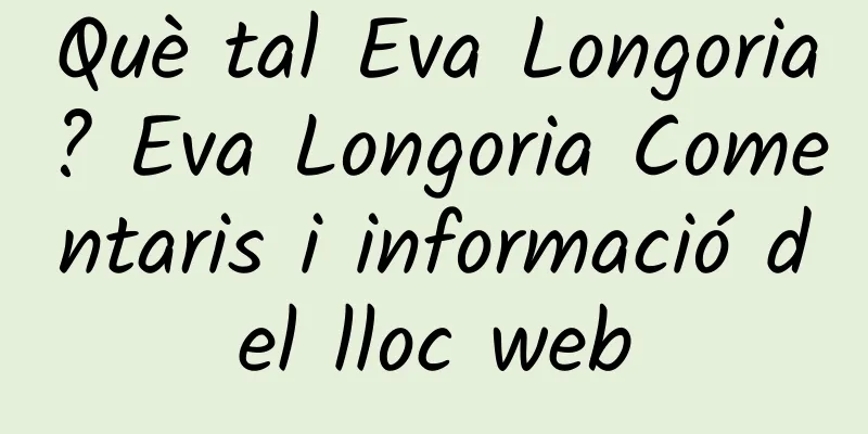 Què tal Eva Longoria? Eva Longoria Comentaris i informació del lloc web
