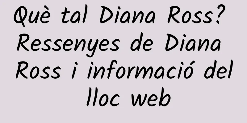 Què tal Diana Ross? Ressenyes de Diana Ross i informació del lloc web