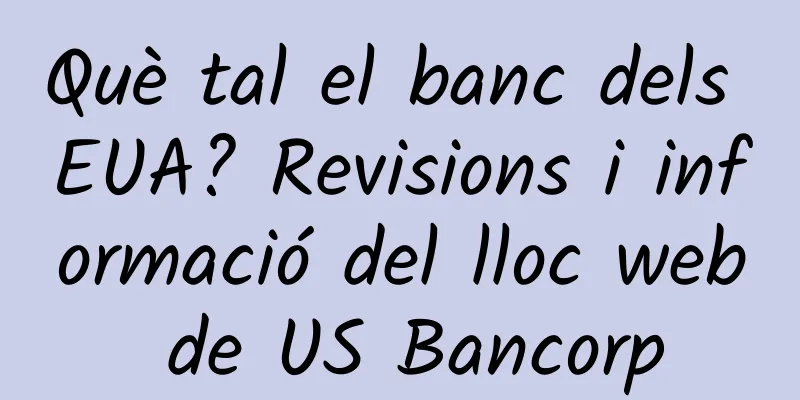 Què tal el banc dels EUA? Revisions i informació del lloc web de US Bancorp